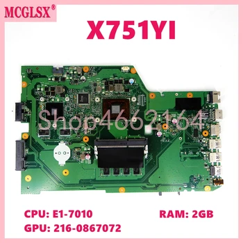 X751YI с процессором E1-7010 2G RAM 216-0867072-V2G GPU Материнская Плата Для Ноутбука ASUS X751Y X751YI K751Y Материнская Плата